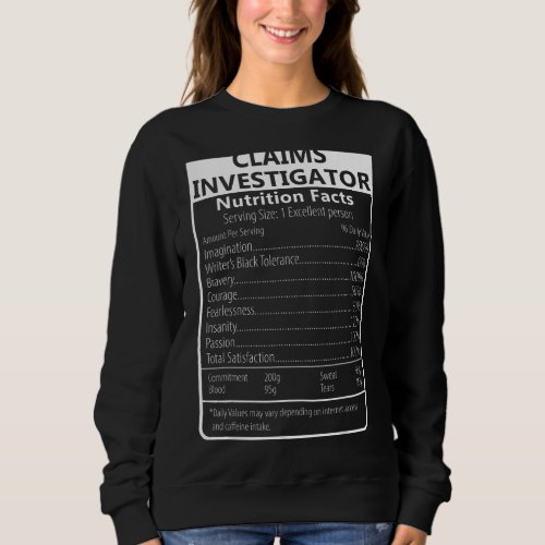 Claims Investigator Nutrition Facts Sarcastic Sweatshirt