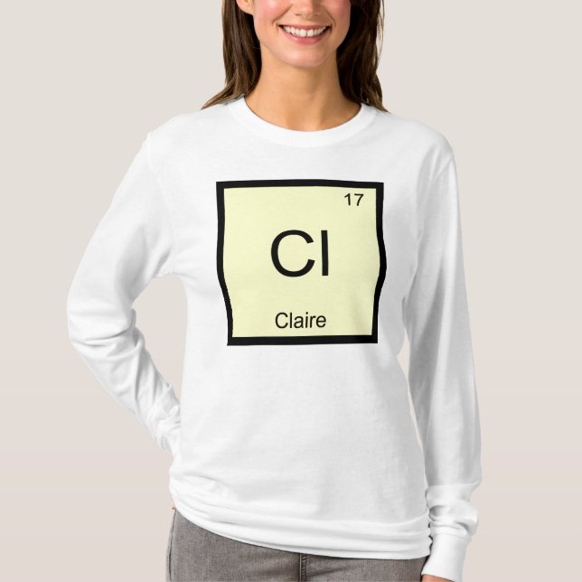 Claire Name Chemistry Element Periodic Table T-Shirt (Front)