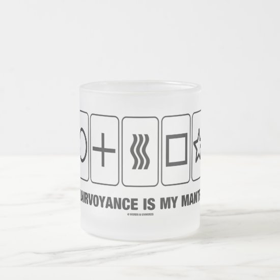 Clairvoyance Is My Mantra (Psyche Humor) Frosted Glass Coffee Mug