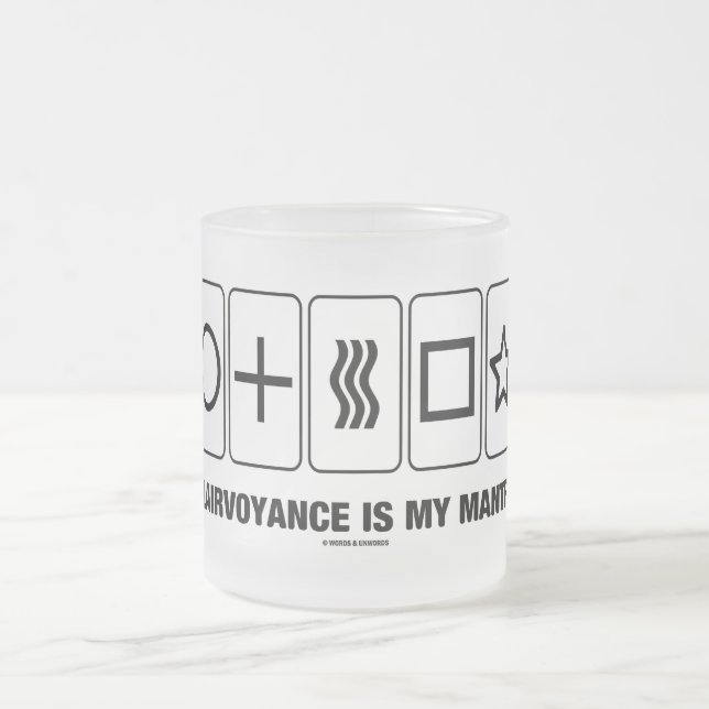 Clairvoyance Is My Mantra (Psyche Humor) Frosted Glass Coffee Mug (Center)