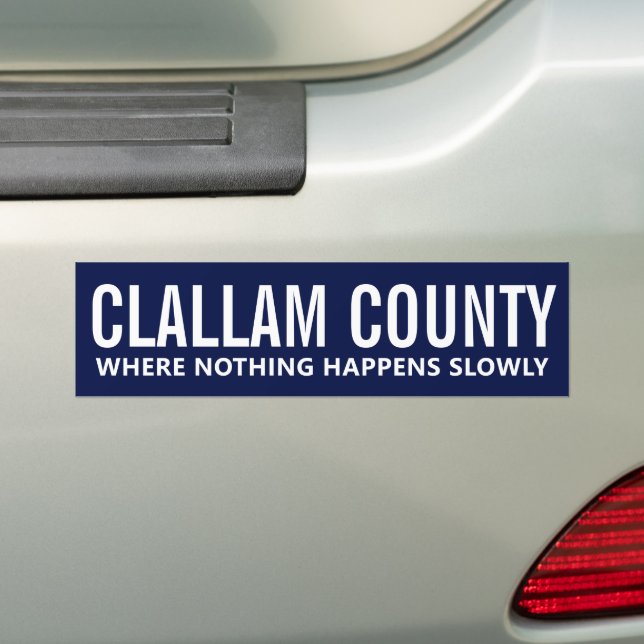 Clallam County Slogan Humor Bumper Sticker (On Car)