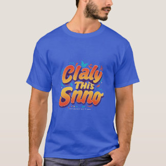 Claly This Snno. T-shirt Design