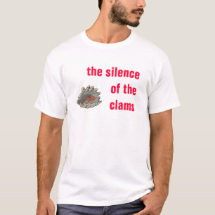 Clams, the silence of the clams T-Shirt
