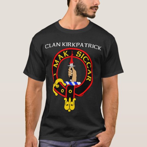 Clan Kirkpatrick  I mak siccar Red Badge T_shirt