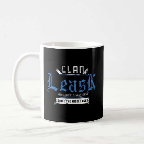 Clan Leask Mischief And Mayhem Since The Middle Ag Coffee Mug