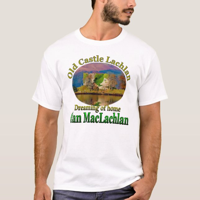 Clan MacLachlan Dreaming of Old Castle Lachlan T-Shirt (Front)