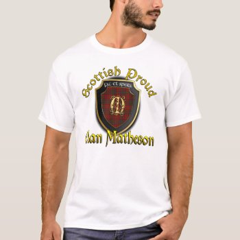 Clan Matheson Scottish Proud Shirts by OldScottishMountain at Zazzle