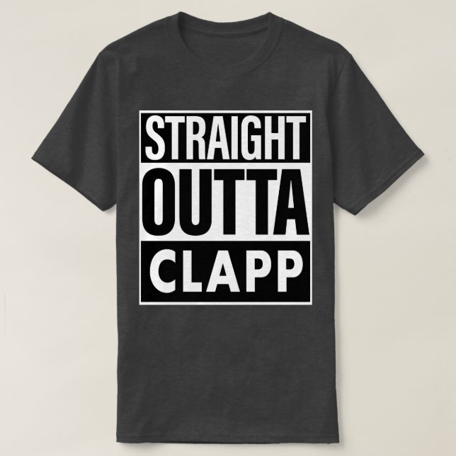 Clapp Name Straight Outta Clapp T-Shirt (Design Front)