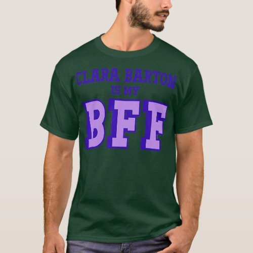 Clara Barton is my BFF US Womens History T_Shirt