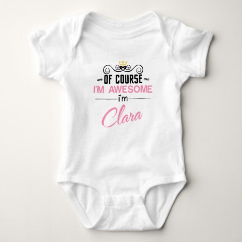 Clara Of Course Im Awesome Name Baby Bodysuit
