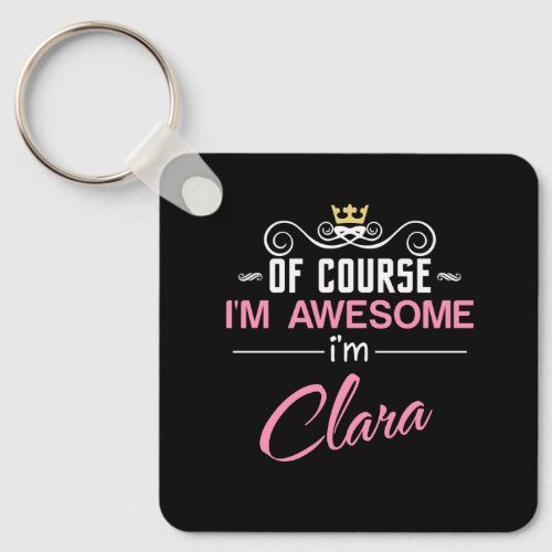 Clara Of Course Im Awesome Name Keychain