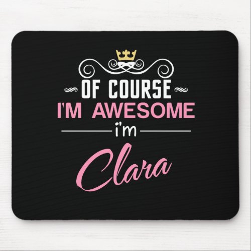 Clara Of Course Im Awesome Name Mouse Pad