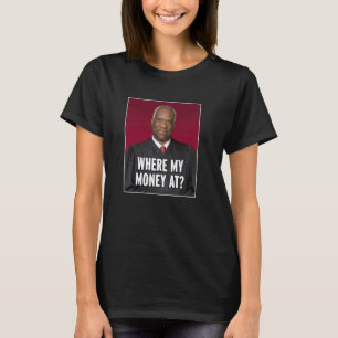 Clarence Thomas Where My Money At T-Shirt