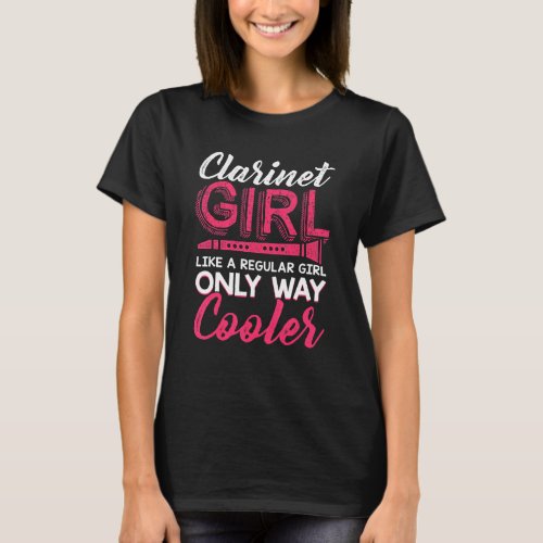 Clarinet Girl Like A Regular Girl Only Way Cooler T_Shirt