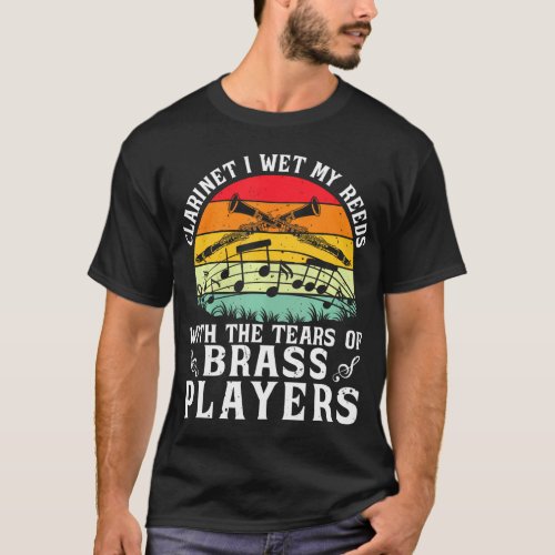Clarinet I Wet My Reeds With The Tears of Brass T_Shirt