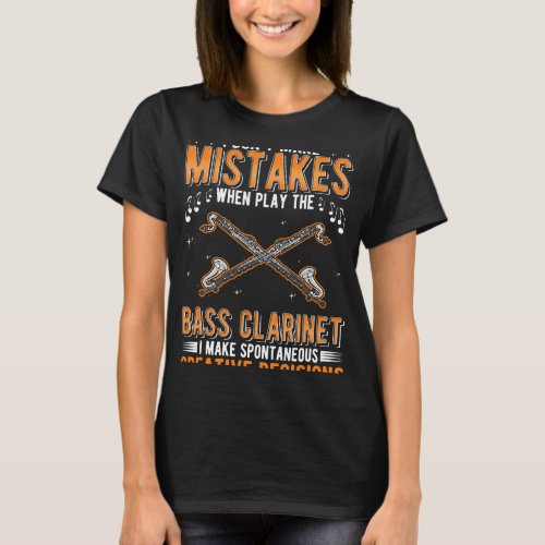 Clarinet Lover Bass Clarinet Creative Decisions Ba T_Shirt