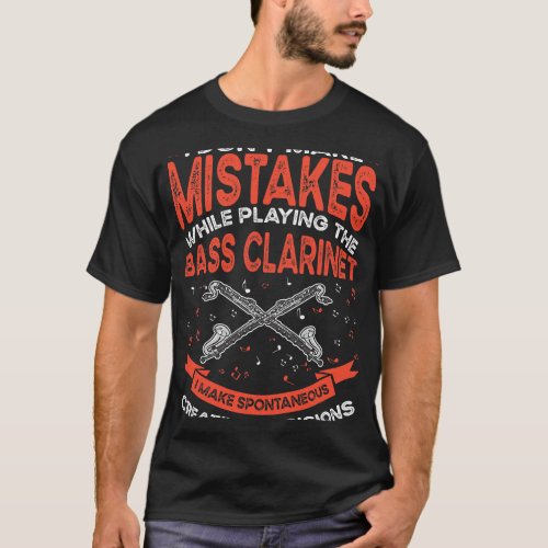 Clarinet Lover Bass Clarinet Creative Decisions Ba T_Shirt
