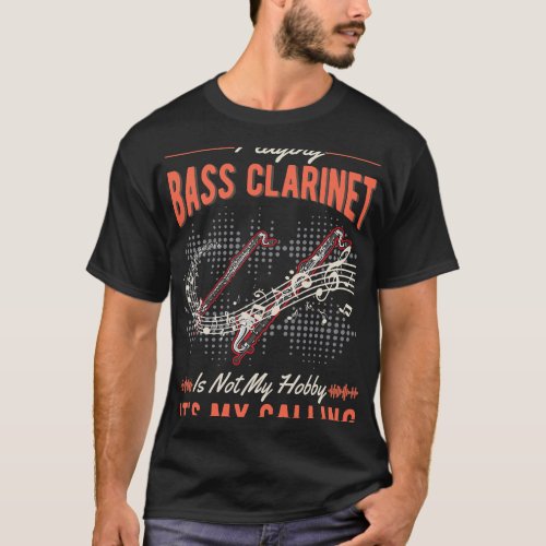 Clarinet Lover Bass Clarinet Hobby Bass Clarinetis T_Shirt