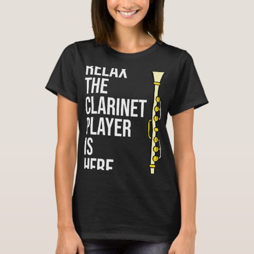 Clarinet Lover Funny Clarinet Gift Relax The Clari T_Shirt