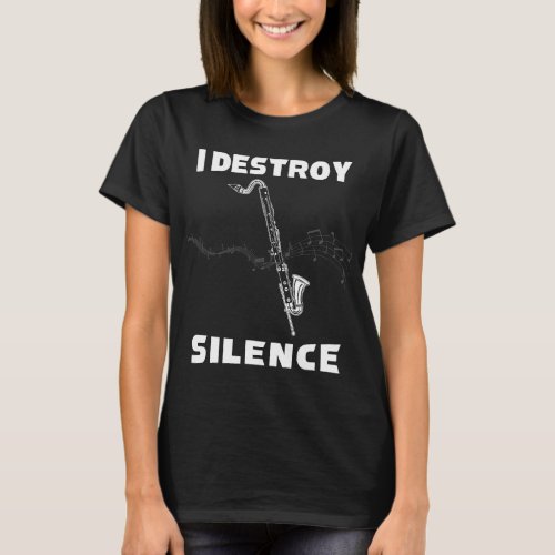 Clarinet Lover I Destroy Silence Bass Clarinet T_Shirt