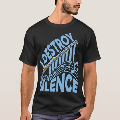 Clarinet Lover I Destroy Silence Choir Marching Ba T_Shirt