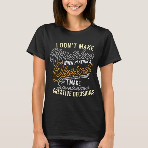 Clarinet Lover I Dont Make Mistakes Playing Bass C T_Shirt