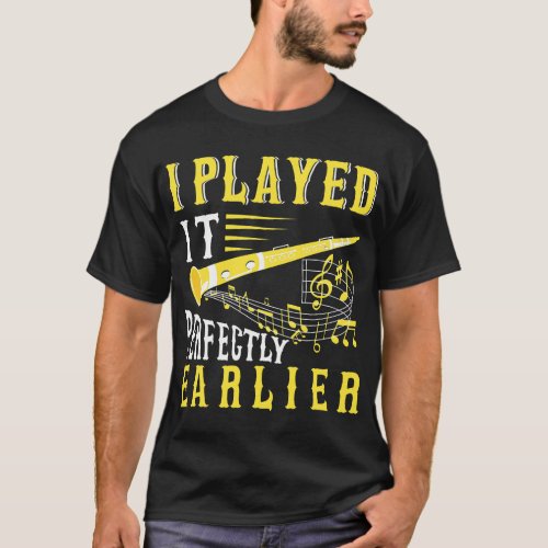 Clarinet Lover I Played It Perfectly Earlier Bass  T_Shirt