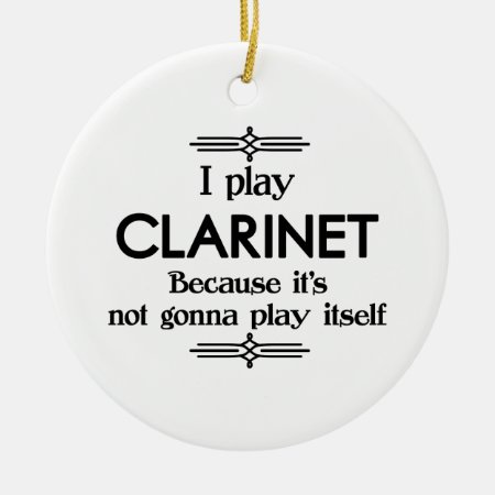 Clarinet - Play Itself Funny Deco Music Ceramic Ornament