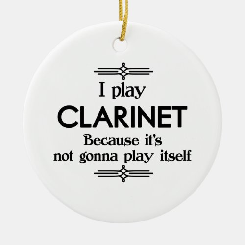 Clarinet _ Play Itself Funny Deco Music Ceramic Ornament