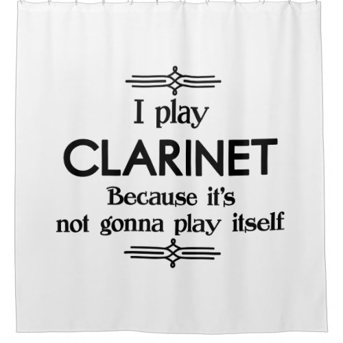 Clarinet _ Play Itself Funny Deco Music Shower Curtain