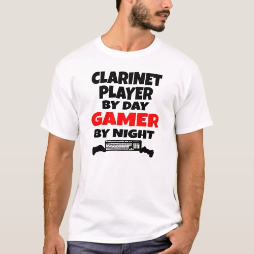 Clarinet Player by Day Gamer by Night T_Shirt