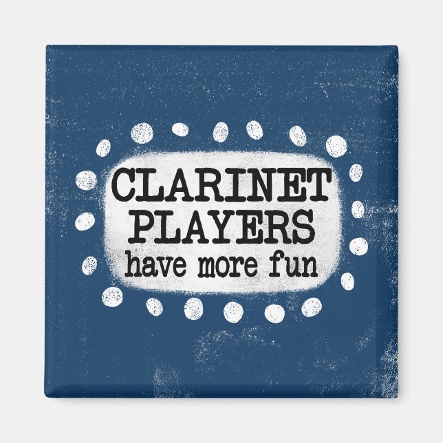 Clarinet Players Have More Fun Refrigerator Magnet (Front)