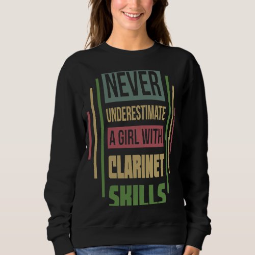 Clarinet Skills Never Underestimate A Girl Sweatshirt