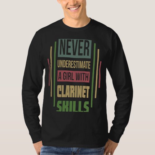 Clarinet Skills Never Underestimate A Girl T_Shirt
