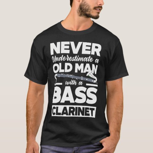 Clarinetist Never Underestimate A Old Man Bass T_Shirt