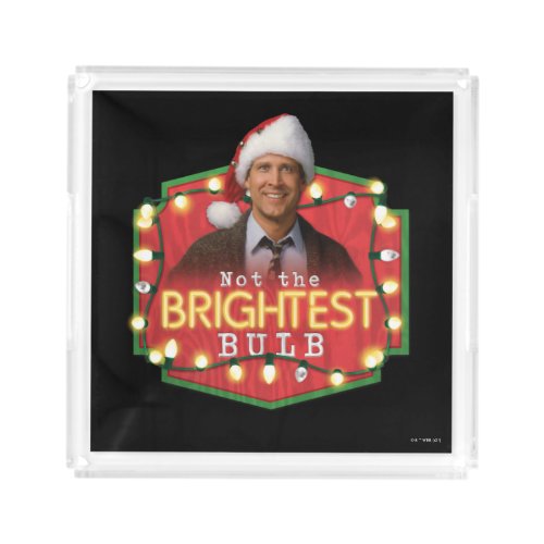 Clark Griswold  Not the Brightest Bulb Acrylic Tray