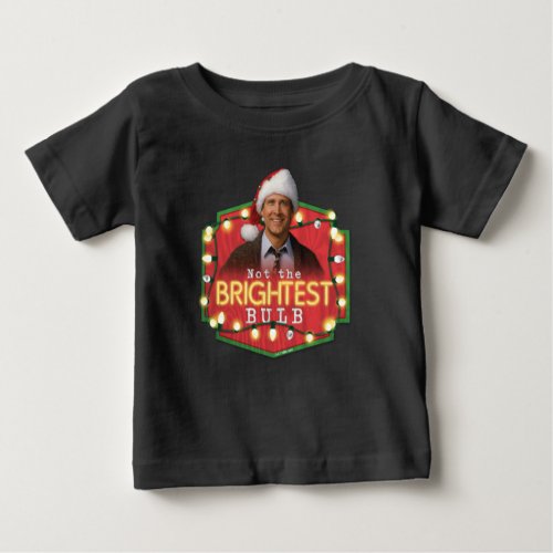 Clark Griswold  Not the Brightest Bulb Baby T_Shirt