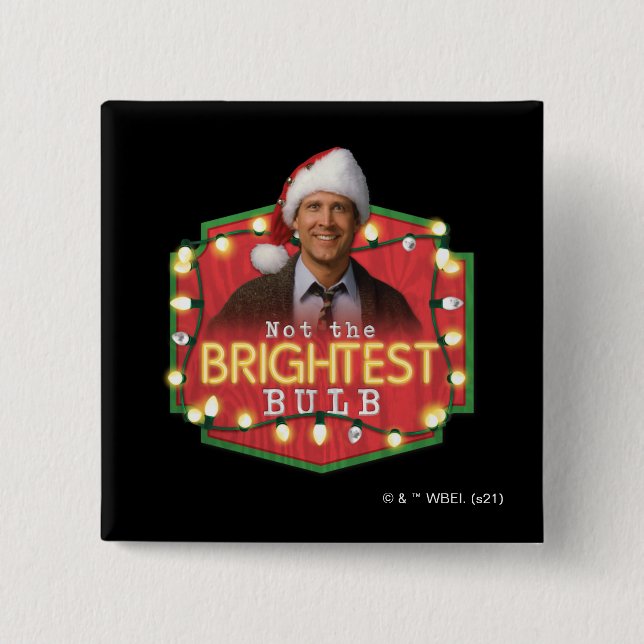 Clark Griswold | Not the Brightest Bulb Button (Front)