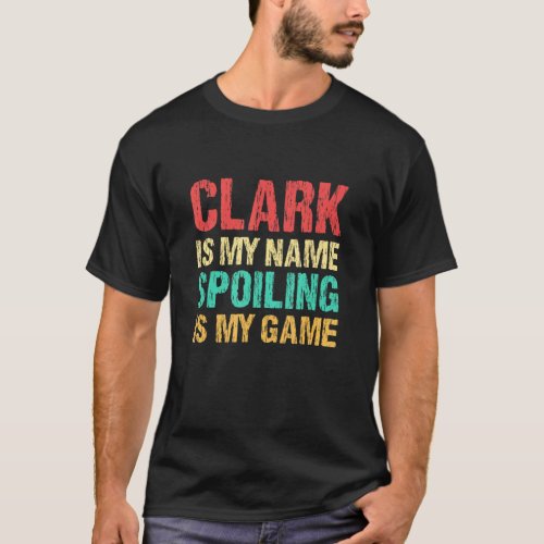 Clark Is My Name Personalized First Name Custom Ni T_Shirt