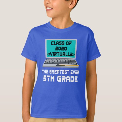 Class  2020 Virtually The Greatest Ever 5th Grade T_Shirt
