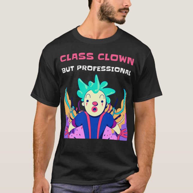 Class Clown but Professional Fun Teacher T-Shirt (Front)