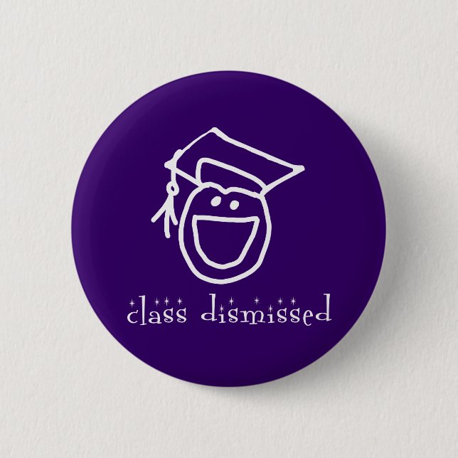 Class Dismissed Graduation Products Pinback Button (Front)