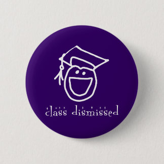 Class Dismissed Graduation Products Pinback Button