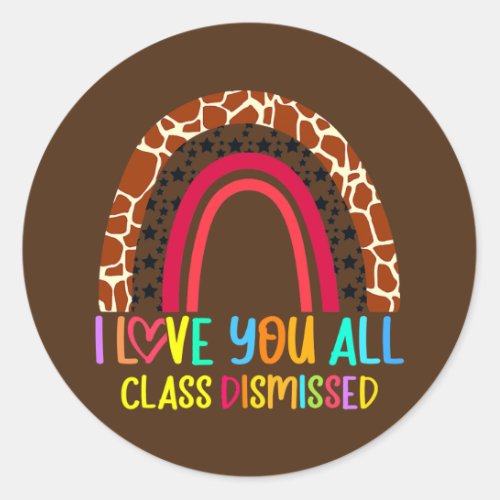Class Dismissed Happy Last Day Of School Teacher Classic Round Sticker