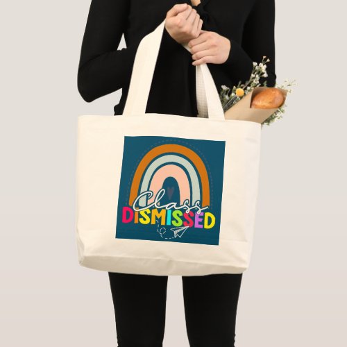 Class Dismissed Happy Last Day Of School Teacher Large Tote Bag