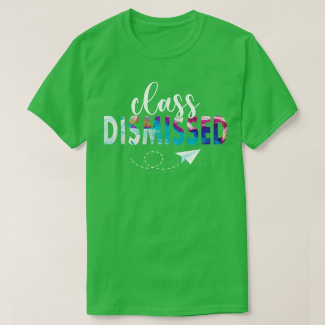 Class Dismissed Happy Last Day Of School Teacher S T-Shirt (Design Front)