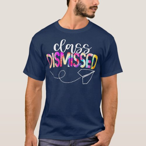 Class Dismissed Happy Last Day Of School Teacher S T_Shirt