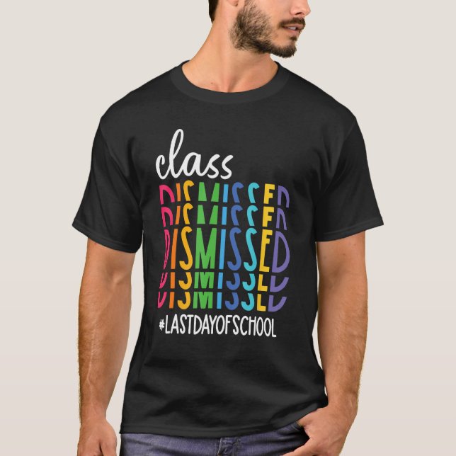 Class Dismissed Last Day of School Teacher Kids Wo T-Shirt (Front)
