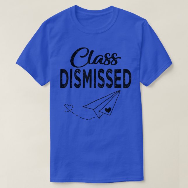Class Dismissed Paper Airplane Last Day Of School  T-Shirt (Design Front)