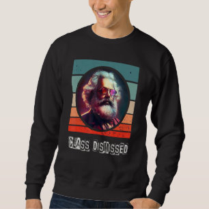 Class Dismissed Socialist Communist Karl Marx Sweatshirt
